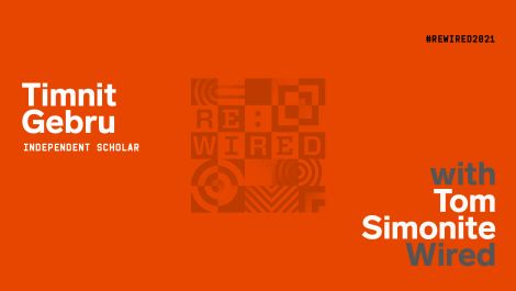 RE:WIRED 2021: Timnit Gebru on AI and the Discipline of Hope